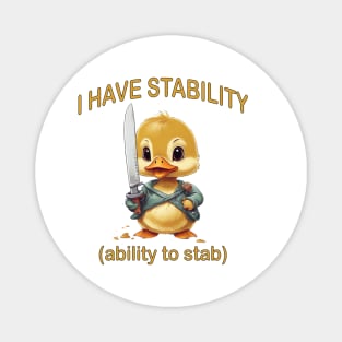 i have stability (ability to stab) Magnet